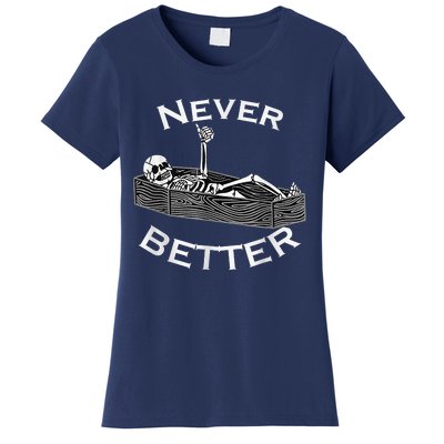 Never Better Skull Skeleton Is In The Coffin Halloween Women's T-Shirt