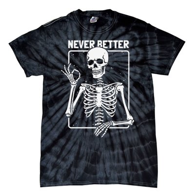 Never Better Skeleton Never Better Skeleton Halloween Tie-Dye T-Shirt