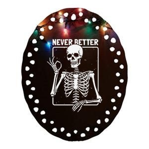 Never Better Skeleton Never Better Skeleton Halloween Ceramic Oval Ornament