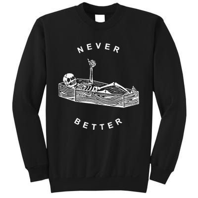 Never Better Skeleton Sweatshirt