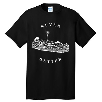 Never Better Skeleton Tall T-Shirt