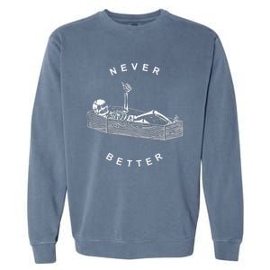 Never Better Skull Skeleton In The Coffin Halloween Garment-Dyed Sweatshirt