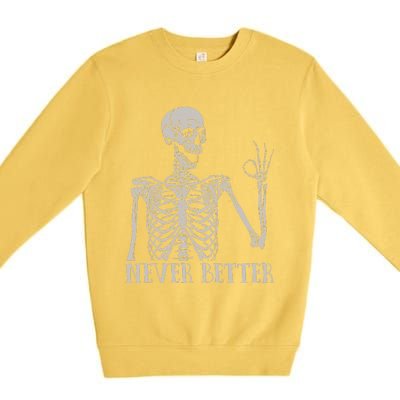 Never Better Skeleton Funny Skull Halloween For Premium Crewneck Sweatshirt