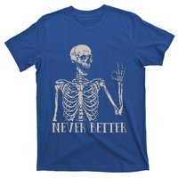 Never Better Skeleton Funny Skull Halloween For T-Shirt