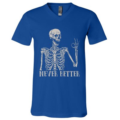 Never Better Skeleton Funny Skull Halloween For V-Neck T-Shirt