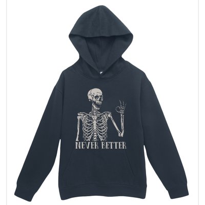 Never Better Skeleton Funny Skull Halloween For Urban Pullover Hoodie