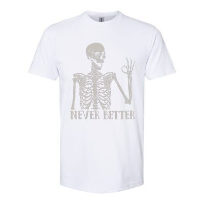 Never Better Skeleton Funny Skull Halloween For Softstyle CVC T-Shirt