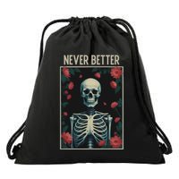 Never Better Skeleton Floral Funny Halloween Drawstring Bag