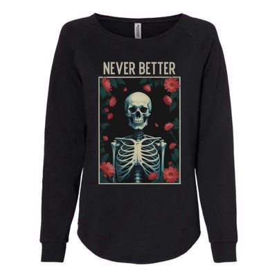 Never Better Skeleton Floral Funny Halloween Womens California Wash Sweatshirt