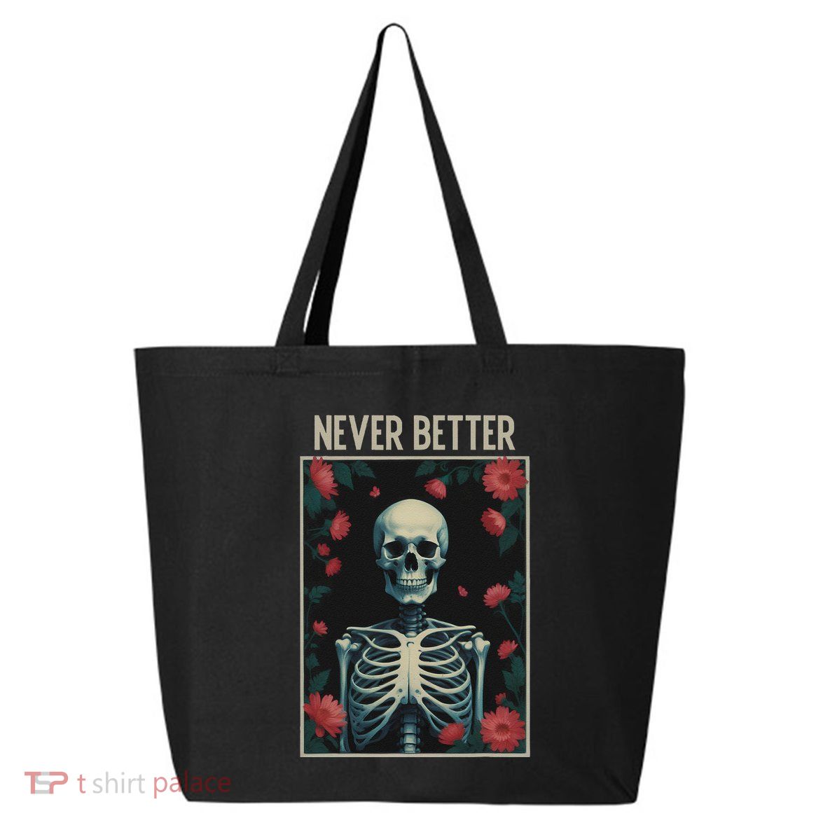 Never Better Skeleton Floral Funny Halloween 25L Jumbo Tote