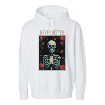 Never Better Skeleton Floral Funny Halloween Garment-Dyed Fleece Hoodie