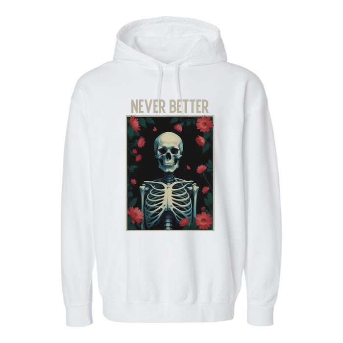 Never Better Skeleton Floral Funny Halloween Garment-Dyed Fleece Hoodie