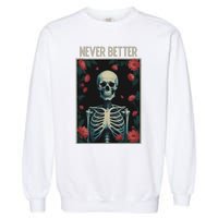 Never Better Skeleton Floral Funny Halloween Garment-Dyed Sweatshirt