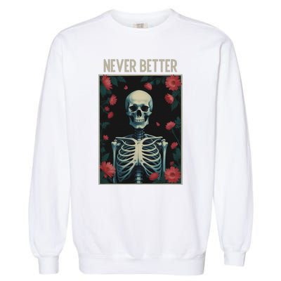 Never Better Skeleton Floral Funny Halloween Garment-Dyed Sweatshirt