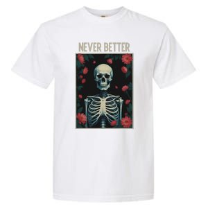 Never Better Skeleton Floral Funny Halloween Garment-Dyed Heavyweight T-Shirt