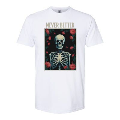 Never Better Skeleton Floral Funny Halloween Softstyle CVC T-Shirt