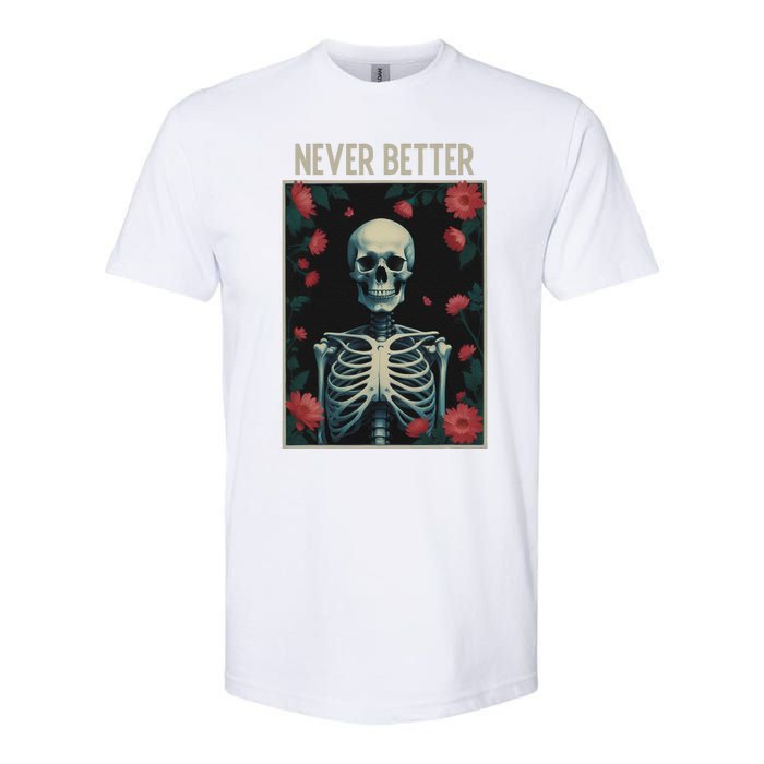 Never Better Skeleton Floral Funny Halloween Softstyle CVC T-Shirt