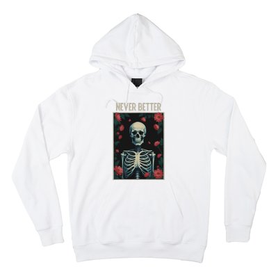 Never Better Skeleton Floral Funny Halloween Hoodie