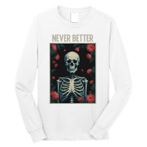 Never Better Skeleton Floral Funny Halloween Long Sleeve Shirt