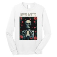 Never Better Skeleton Floral Funny Halloween Long Sleeve Shirt