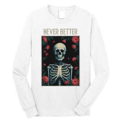 Never Better Skeleton Floral Funny Halloween Long Sleeve Shirt