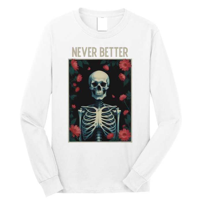 Never Better Skeleton Floral Funny Halloween Long Sleeve Shirt