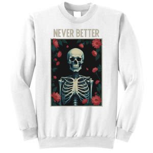 Never Better Skeleton Floral Funny Halloween Sweatshirt