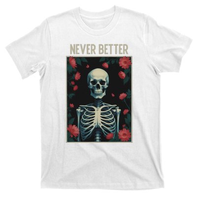 Never Better Skeleton Floral Funny Halloween T-Shirt