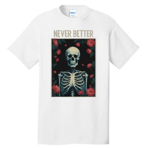 Never Better Skeleton Floral Funny Halloween Tall T-Shirt