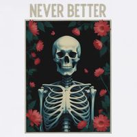 Never Better Skeleton Floral Funny Halloween Button