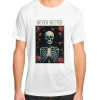 Never Better Skeleton Floral Funny Halloween Adult ChromaSoft Performance T-Shirt