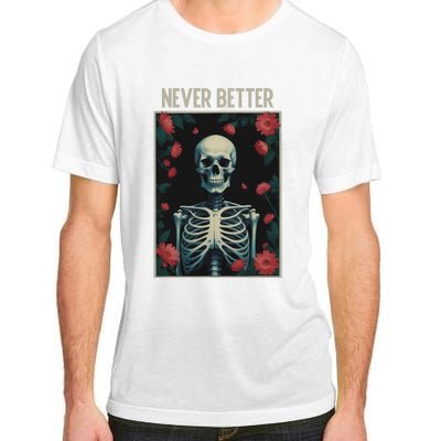 Never Better Skeleton Floral Funny Halloween Adult ChromaSoft Performance T-Shirt