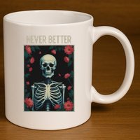 Never Better Skeleton Floral Funny Halloween 11oz C Handle Ceramic Mug