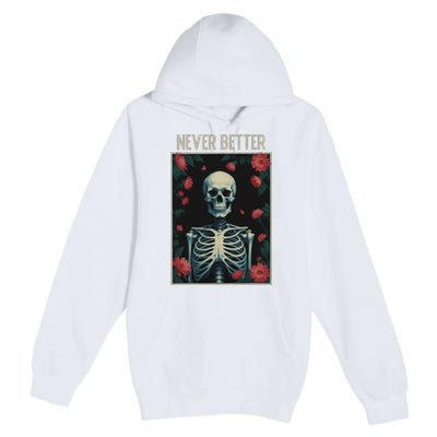 Never Better Skeleton Floral Funny Halloween Premium Pullover Hoodie