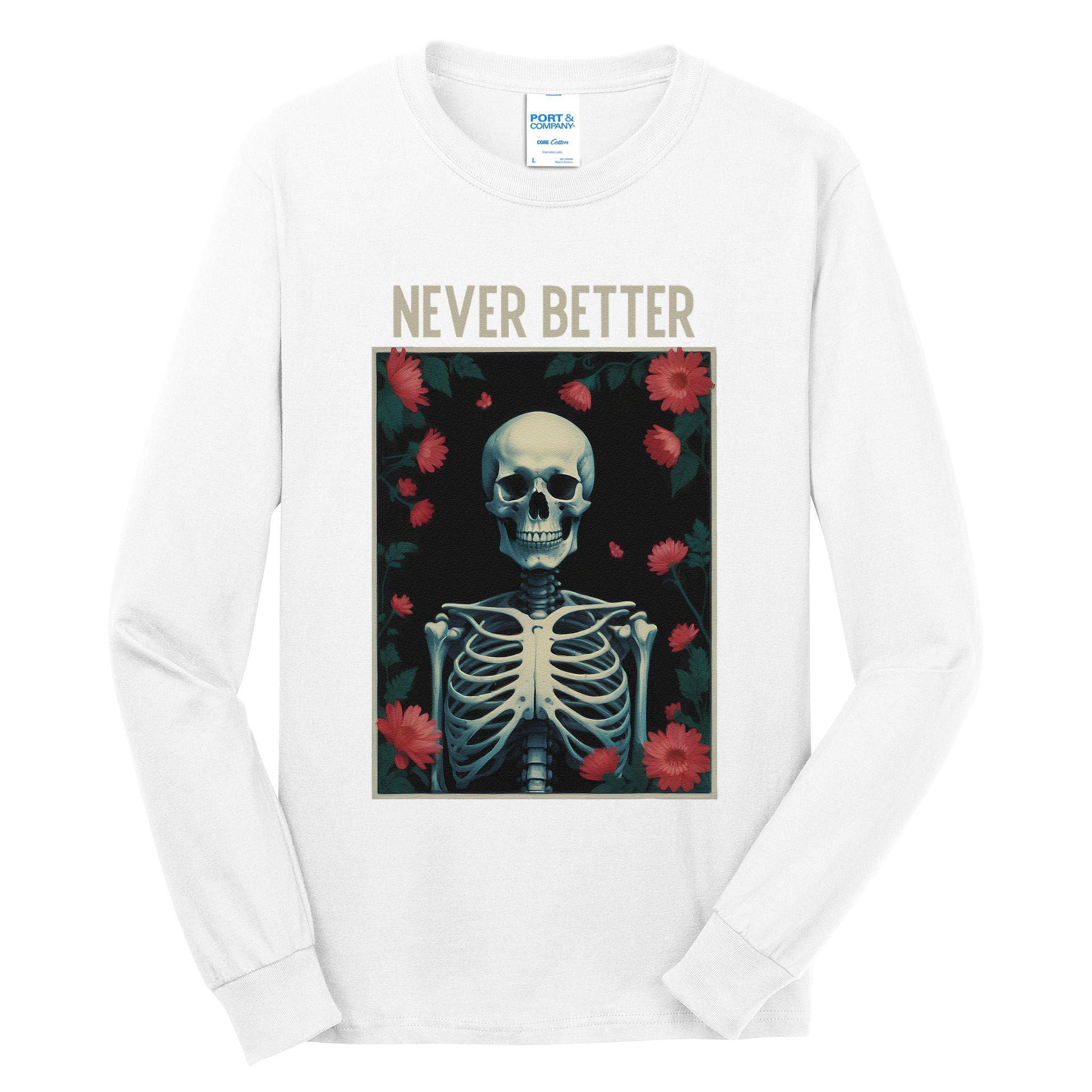 Never Better Skeleton Floral Funny Halloween Tall Long Sleeve T-Shirt