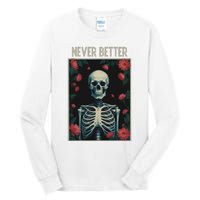 Never Better Skeleton Floral Funny Halloween Tall Long Sleeve T-Shirt