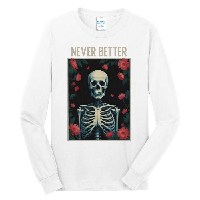 Never Better Skeleton Floral Funny Halloween Tall Long Sleeve T-Shirt