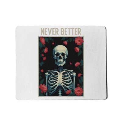 Never Better Skeleton Floral Funny Halloween Mousepad