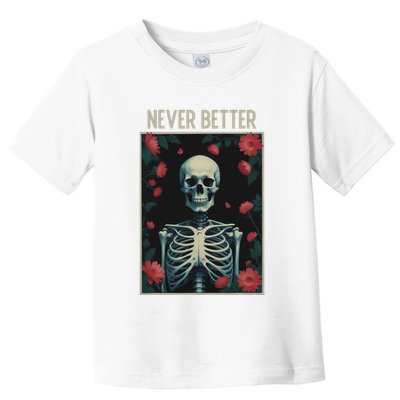 Never Better Skeleton Floral Funny Halloween Toddler T-Shirt