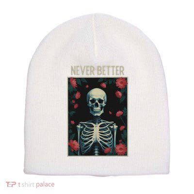 Never Better Skeleton Floral Funny Halloween Short Acrylic Beanie