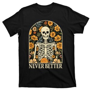 Never Better Skeleton Floral Funny Skull Halloween T-Shirt