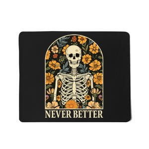 Never Better Skeleton Floral Funny Skull Halloween Mousepad