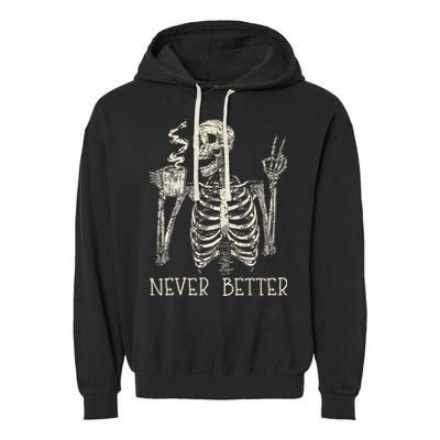 Never Better Skeleton Drinking Coffee Halloween Party Garment-Dyed Fleece Hoodie