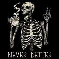 Never Better Skeleton Drinking Coffee Halloween Party Youth Performance Sprint T-Shirt