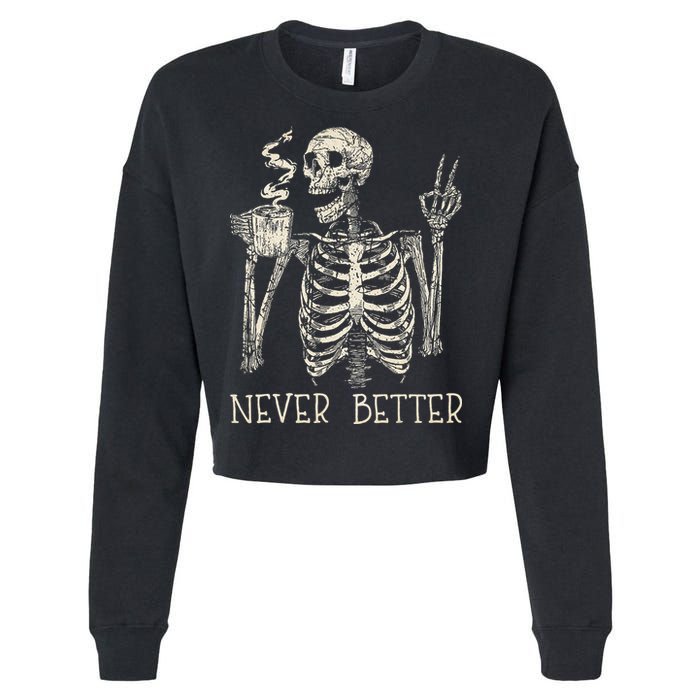 Never Better Skeleton Drinking Coffee Halloween Party Cropped Pullover Crew