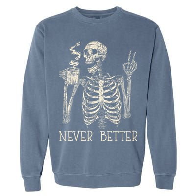 Never Better Skeleton Drinking Coffee Halloween Party Garment-Dyed Sweatshirt