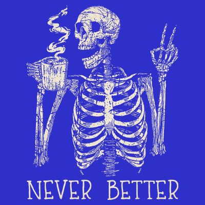 Never Better Skeleton Drinking Coffee Halloween Party T-Shirt