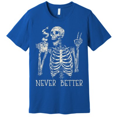 Never Better Skeleton Drinking Coffee Halloween Party Premium T-Shirt