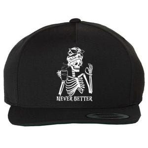 Never Better Skeleton Ing Coffee Peace Halloween Gift Wool Snapback Cap