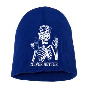 Never Better Skeleton Ing Coffee Peace Halloween Gift Short Acrylic Beanie